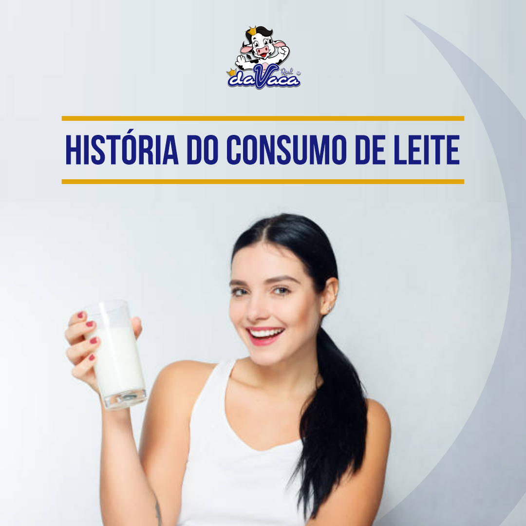HISTÓRIA DO CONSUMO DO LEITE